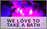 We Love To Take A Bath